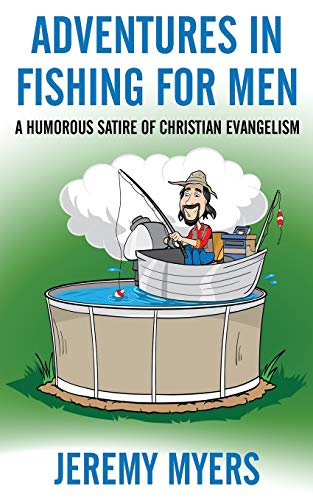 Stock image for Adventures in Fishing for Men: A Humorous Satire of Christian Evangelism for sale by PBShop.store US