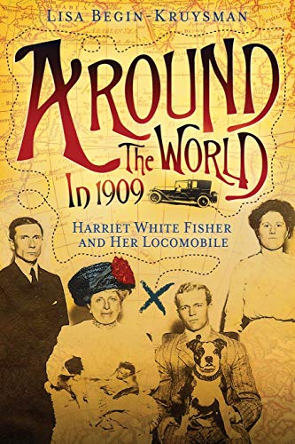 9781939995070: Around the World in 1909 - Harriet White Fisher and Her Locomobile