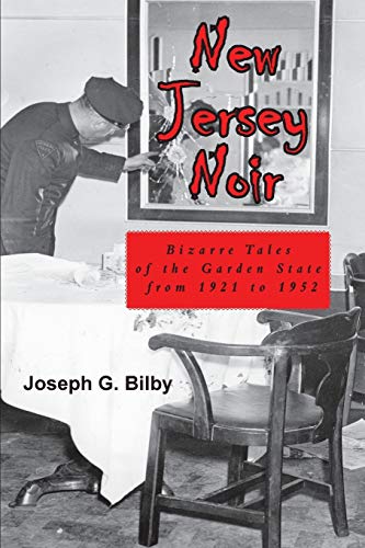 9781939995261: New Jersey Noir: Bizarre Tales of the Garden State from 1921 to 1952