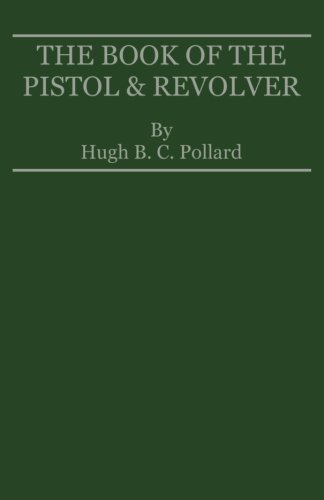 Stock image for The Book of the Pistol & Revolver for sale by GF Books, Inc.