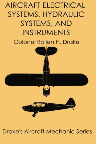 Stock image for Aircraft Electrical Systems, Hydraulic Systems, and Instruments (Drake's Aircraft Mechanic Series) for sale by Books Unplugged