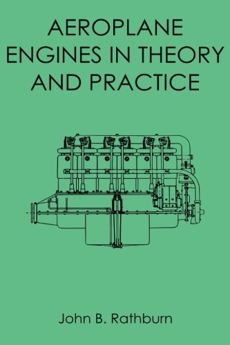 Imagen de archivo de Aeroplane Engines in Theory and Practice: Including Notes on the Design, Thermodynamic Calculations, and Constructional Details of All Types of Aeronautic Engines and Their Accessories a la venta por Ergodebooks