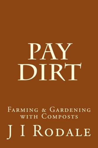 Imagen de archivo de Pay Dirt: Farming & Gardening with Composts a la venta por GF Books, Inc.