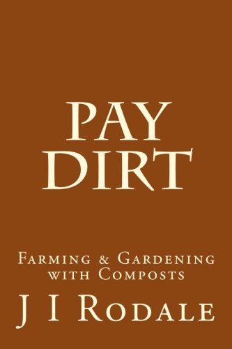 Stock image for Pay Dirt: Farming & Gardening with Composts for sale by GF Books, Inc.