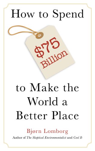 Beispielbild fr How to Spend $75 Billion to Make the World a Better Place zum Verkauf von ThriftBooks-Atlanta