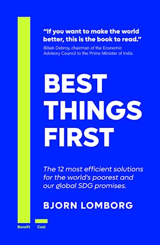 Stock image for Best Things First: The 12 most efficient solutions for the world?s poorest and our global SDG promises for sale by Front Cover Books