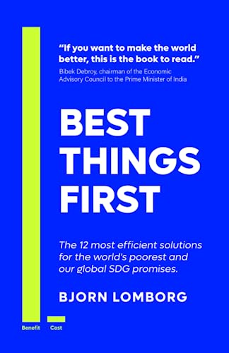 Stock image for Best Things First : The 12 Most Efficient Solutions for the World's Poorest and Our Global SDG Promises for sale by Better World Books