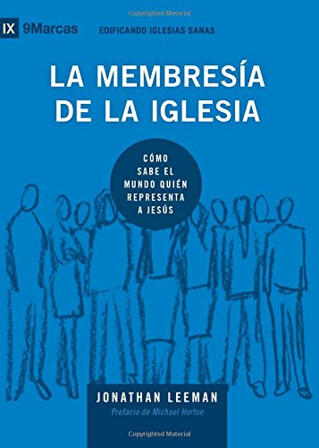 9781940009421: La Membresa de la Iglesia (Church Membership) - 9Marks (Edificando Iglesias Sanas (Spanish))