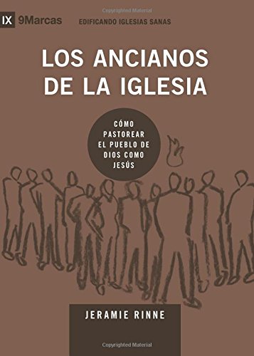 Stock image for Los Ancianos de la Iglesia (Church Elders) - 9Marks (Edificando Iglesias Sanas (Spanish)) (Spanish Edition) for sale by ThriftBooks-Dallas
