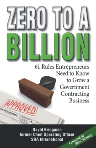 Beispielbild fr Zero to a Billion: 61 Rules Entrepreneurs Need to Know to Grow a Government Contracting Business zum Verkauf von Front Cover Books