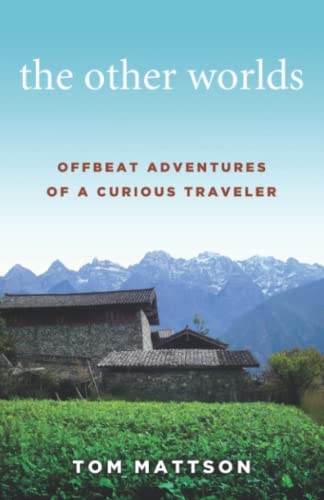 Beispielbild fr The Other Worlds: Offbeat Adventures of a Curious Traveler zum Verkauf von HPB Inc.