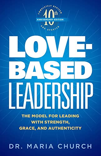 Beispielbild fr Love-Based Leadership: The Model for Leading with Strength, Grace, and Authenticity zum Verkauf von ThriftBooks-Atlanta