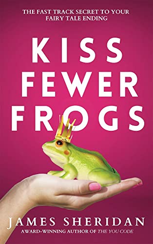 Beispielbild fr Kiss Fewer Frogs: The Fast Track Secret to Your Fairy Tale Ending zum Verkauf von BooksRun