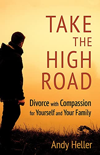 Beispielbild fr Take the High Road: Divorce with Compassion for Yourself and Your Family zum Verkauf von GF Books, Inc.