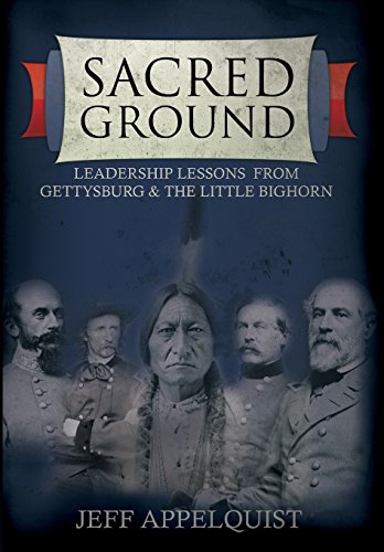 Beispielbild fr Sacred Ground: Leadership Lessons From Gettysburg & The Little Bighorn zum Verkauf von ThriftBooks-Dallas