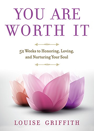 Stock image for You Are Worth It: 52 Weeks to Honoring, Loving, and Nurturing Your Soul for sale by SecondSale