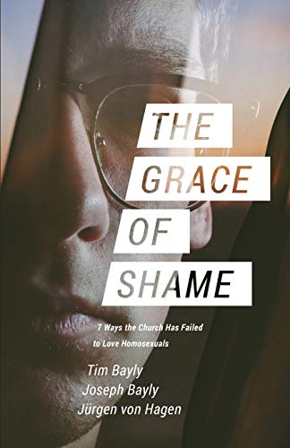 Imagen de archivo de The Grace of Shame: 7 Ways the Church Has Failed to Love Homosexuals a la venta por Bookmonger.Ltd