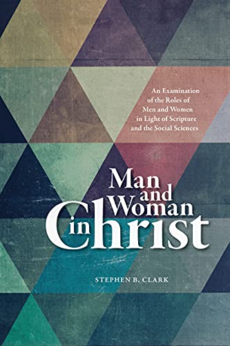 Stock image for Man and Woman in Christ: An Examination of the Roles of Men and Women in Light of Scripture and the Social Sciences for sale by Book Deals