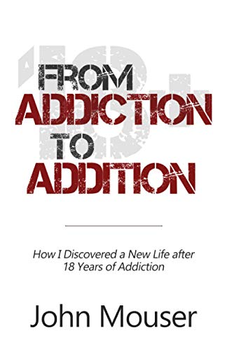 Beispielbild fr From Addiction to Addition How I Discovered a New Life after 18 Years of Addiction zum Verkauf von PBShop.store US