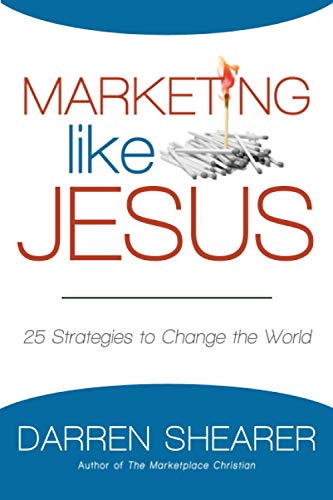 9781940024134: Marketing Like Jesus: 25 Strategies to Change the World