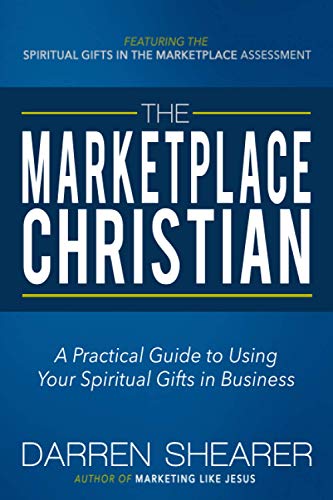 Beispielbild fr The Marketplace Christian: A Practical Guide to Using Your Spiritual Gifts in Business zum Verkauf von HPB Inc.
