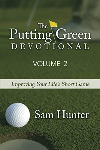 Stock image for The Putting Green Devotional (Volume 2): Improving Your Life's Short Game for sale by BooksRun