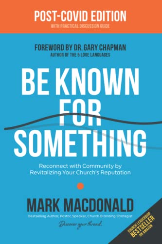 Stock image for Be Known for Something: Reconnect with Community by Revitalizing Your Church's Reputation for sale by ThriftBooks-Atlanta