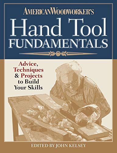 Stock image for American Woodworker's Hand Tool Fundamentals: Advice, Techniques and Projects to Build Your Skills for sale by HPB-Emerald
