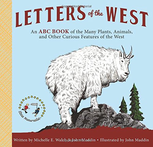 Stock image for Letters of the West: An ABC Book of the Many Plants, Animals, and Other Curious Features of the West (The Little Naturalist Series) for sale by SecondSale