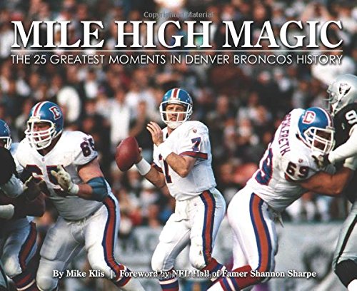 Stock image for Mile High Magic - The 25 Greatest Moments in Denver Broncos History for sale by Goodwill of Colorado
