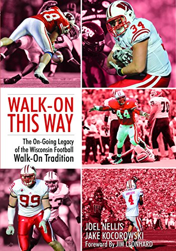 Stock image for Walk-On This Way - The Ongoing Legacy of the Wisconsin Football Walk-On Tradition for sale by Off The Shelf