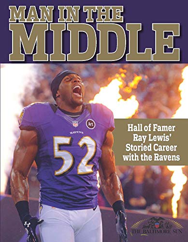 9781940056630: Man in the Middle - Hall of Famer Ray Lewis' Storied Career with the Ravens