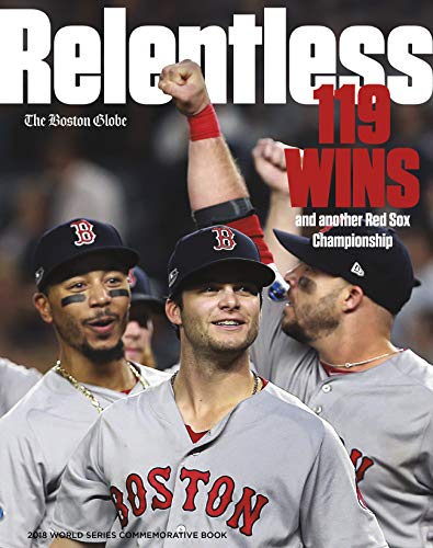 Stock image for Relentless - 119 Wins and Another Red Sox Championship for sale by Wonder Book
