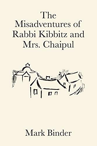 Stock image for The Misadventures of Rabbi Kibbitz and Mrs. Chaipul : A Midwinter Romance in the Village of Chelm for sale by Better World Books