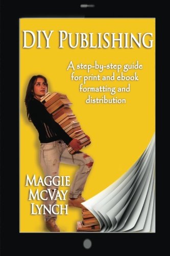 Imagen de archivo de DIY Publishing: A step-by-step guide for print and ebook formatting and distribution a la venta por Last Word Books
