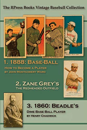 Stock image for Base-Ball: How to Become a Player: WITH THE ORIGIN, HISTORY, And Explanation of the Game (The RPress Books Vintage Baseball Collection) for sale by Lucky's Textbooks