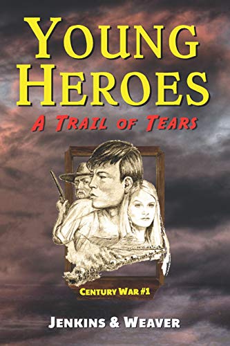 9781940072159: A Trail of Tears: Century War Book 1 (Young Heroes)