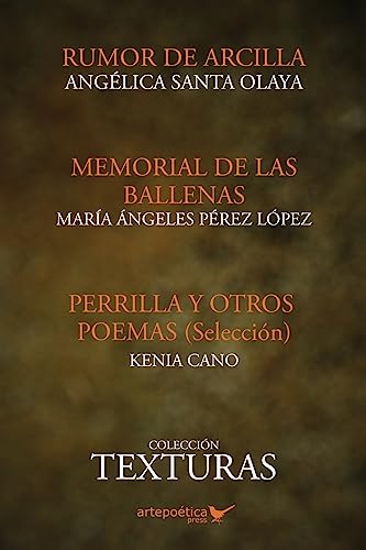 Stock image for Texturas poeticas: Rumor de arcilla, Memorial de las ballenas & Perrilla y otros poemas (Spanish Edition) for sale by Lucky's Textbooks