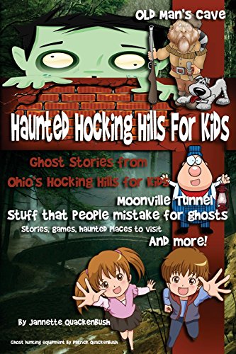 Stock image for Haunted Hocking Hills for Kids: Ghost Stories from Ohio?s Hocking Hills for Kids (Haunted Ohio Ghost Stories. West Virginia Ghost Stories. Appalachian . Hiking Trails. By Jannette Quackenbush) for sale by SecondSale