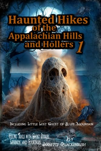 Stock image for Haunted Hikes of the Appalachian Hills and Hollers (Haunted Ohio Ghost Stories. West Virginia Ghost Stories. Appalachian Ghosts. Haunted Hiking Trails. By Jannette Quackenbush) for sale by HPB-Ruby