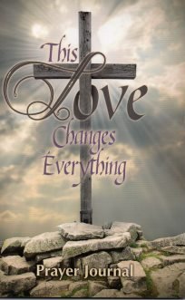 Stock image for This Love Changes Everything: Prayer Journal for sale by Wonder Book