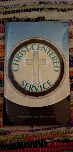 Beispielbild fr Christ-Centered Service ~ Inspired by His Love~ zum Verkauf von BookHolders