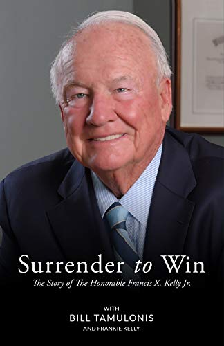 Imagen de archivo de Surrender to Win; The Story of The Honorable Francis X. Kelly, Jr. a la venta por Ground Zero Books, Ltd.