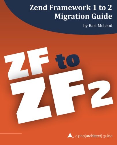 Beispielbild fr Zend Framework 1 to 2 Migration Guide: a php[architect] guide zum Verkauf von medimops
