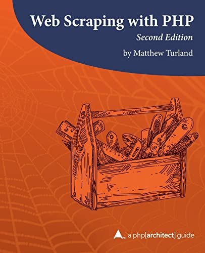 Beispielbild fr Web Scraping with PHP, 2nd Edition: A php[architect] guide zum Verkauf von THE SAINT BOOKSTORE