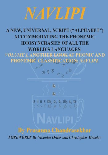 9781940122007: NAVLIPI A NEW, UNIVERSAL, SCRIPT (“ALPHABET”) ACCOMMODATING THE PHONEMIC IDIOSYNCRASIES OF ALL THE WORLD’S LANGUAGES.: Volume 1, Another Look At Phonic and Phonemic Classification: NAVLIPI