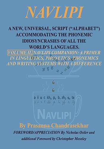 9781940122021: Navlipi, Volume 2, A New, Universal, Script (“Alphabet”) Accommodating the Phonemic Idiosyncrasies of All the World’s Languages.: Volume 2, Another Look At Phonic and Phonemic Classification: Navlipi