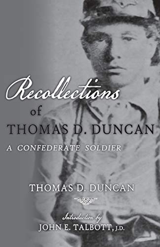 Stock image for Recollections of Thomas D. Duncan, A Confederate Soldier for sale by Lucky's Textbooks