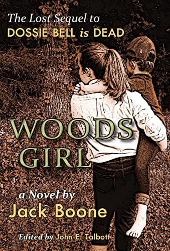 Stock image for Woods Girl: The Lost Sequel to Dossie Bell is Dead for sale by Lucky's Textbooks