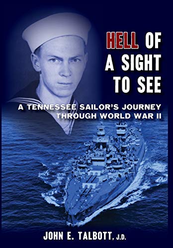 Stock image for Hell of A Sight to See: A Tennessee Sailor's Journey Through World War II for sale by Lucky's Textbooks